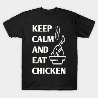 keep calm and eat chicken T-Shirt